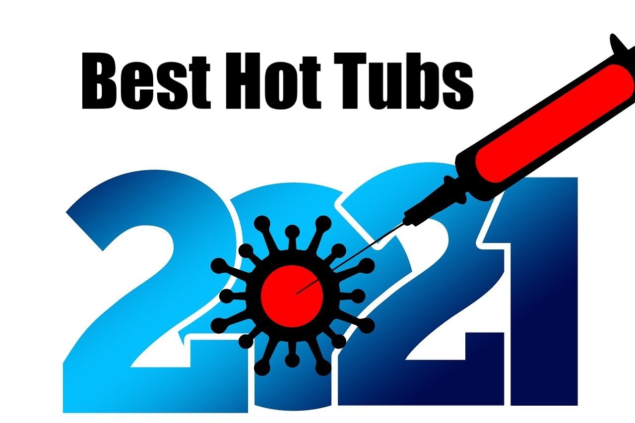 2021 Best Hot Tubs and Spas